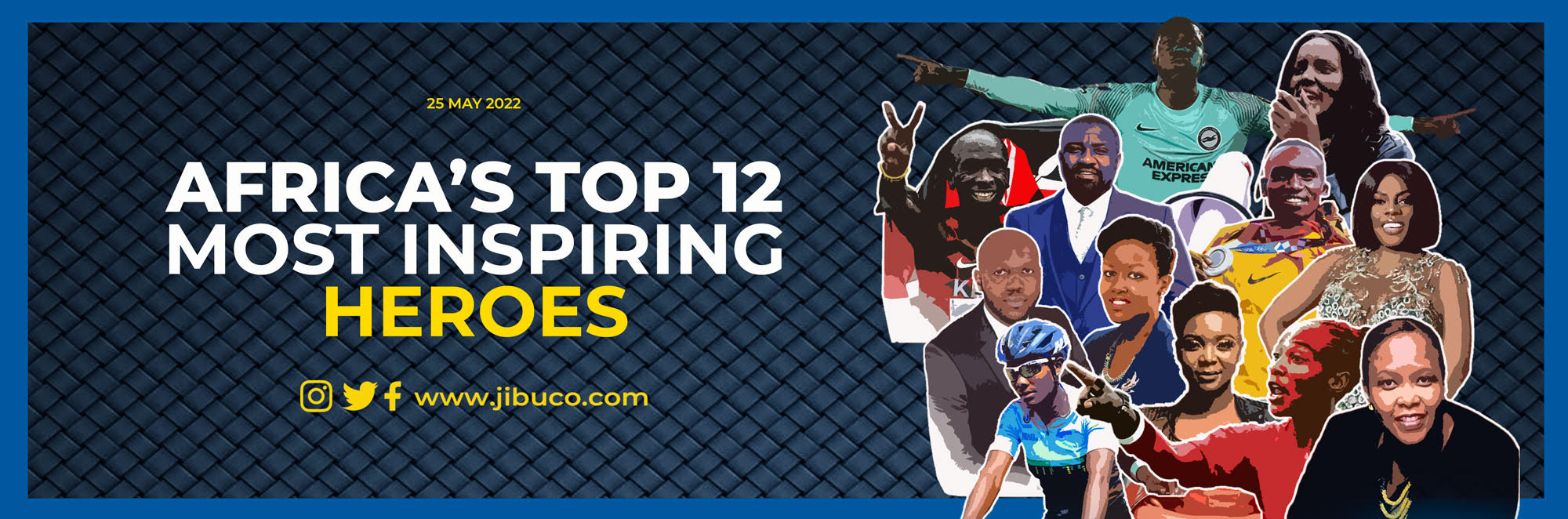 AFRICA’S TOP 12 MOST INSPIRING HEROES